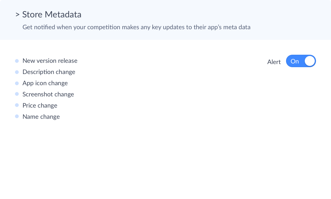 Get alerts when your competition makes any key updates to their app's meta data
